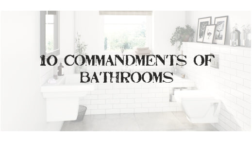 10 Commandments of Bathrooms